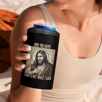 Funny Christian Jesus Faith Meme 4 in 1 Can Cooler Tumbler Omg You Guys Thats Not What I Said