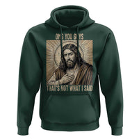 Funny Christian Jesus Faith Meme Hoodie Omg You Guys Thats Not What I Said