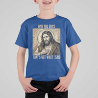 Funny Christian Jesus Faith Meme T Shirt For Kid Omg You Guys Thats Not What I Said
