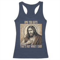 Funny Christian Jesus Faith Meme Racerback Tank Top Omg You Guys Thats Not What I Said