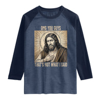 Funny Christian Jesus Faith Meme Raglan Shirt Omg You Guys Thats Not What I Said