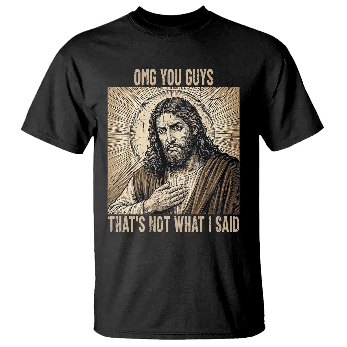 Funny Christian Jesus Faith Meme T Shirt Omg You Guys Thats Not What I Said
