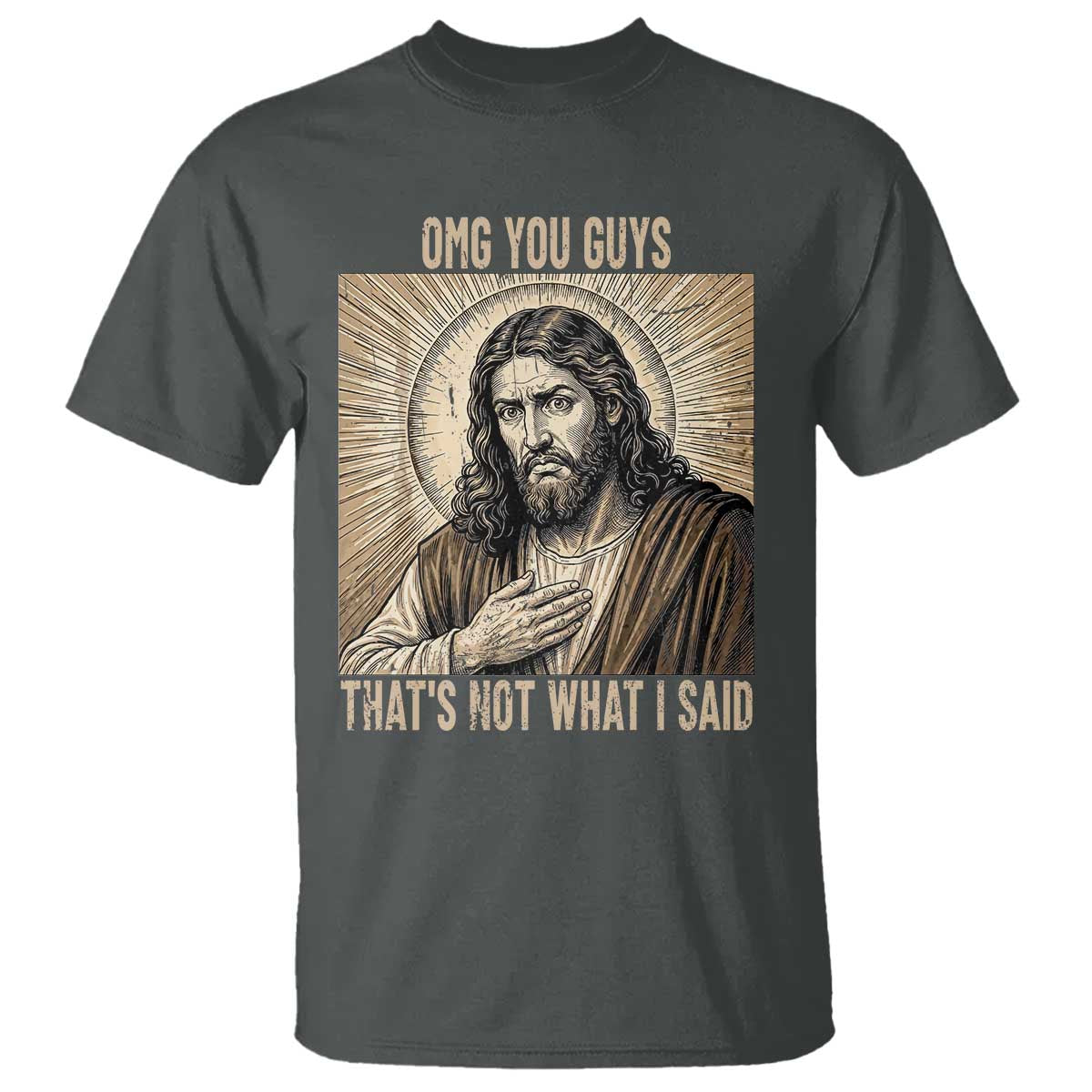 Funny Christian Jesus Faith Meme T Shirt Omg You Guys Thats Not What I Said