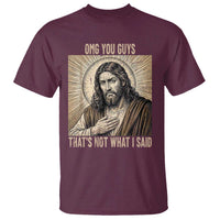 Funny Christian Jesus Faith Meme T Shirt Omg You Guys Thats Not What I Said