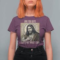 Funny Christian Jesus Faith Meme T Shirt For Women Omg You Guys Thats Not What I Said