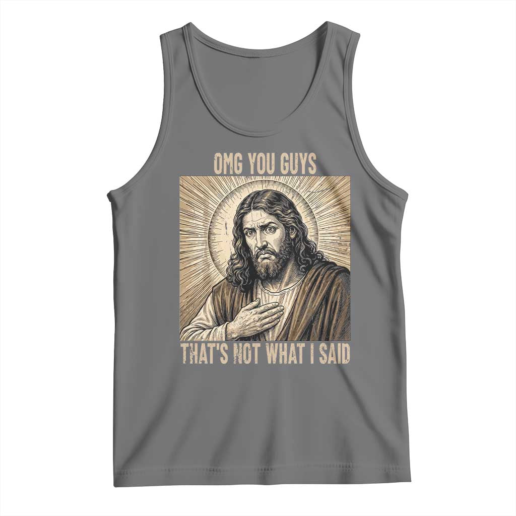 Funny Christian Jesus Faith Meme Tank Top Omg You Guys Thats Not What I Said