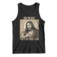 Funny Christian Jesus Faith Meme Tank Top Omg You Guys Thats Not What I Said