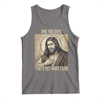 Funny Christian Jesus Faith Meme Tank Top Omg You Guys Thats Not What I Said