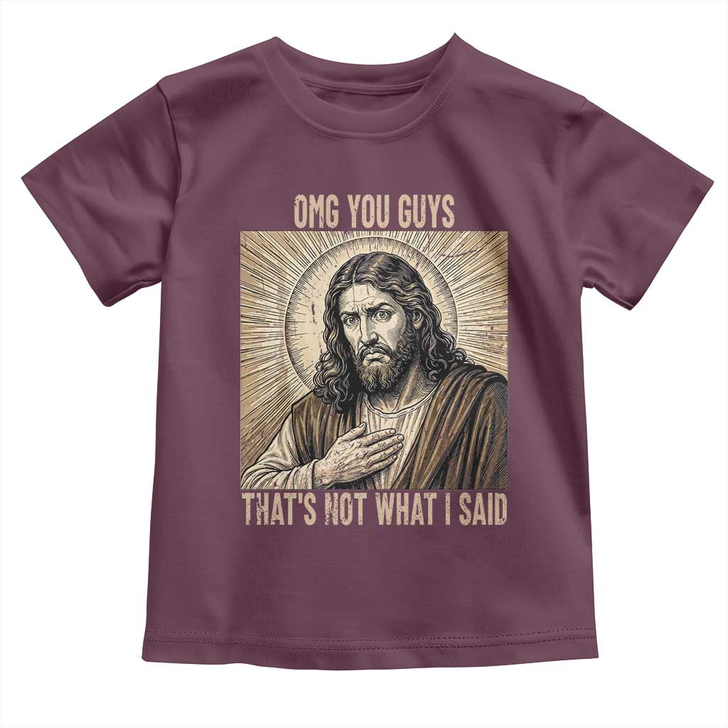 Funny Christian Jesus Faith Meme Toddler T Shirt Omg You Guys Thats Not What I Said