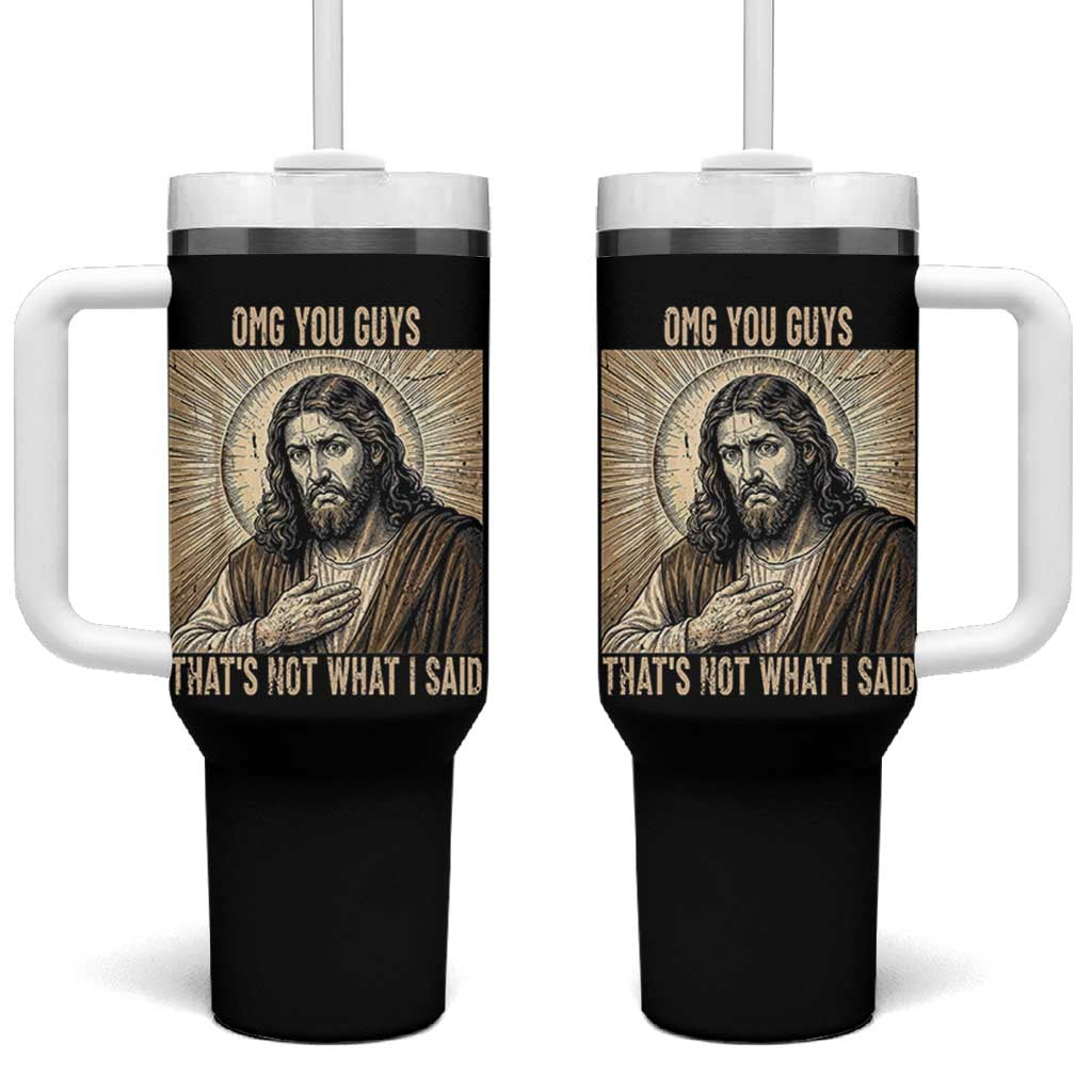 Funny Christian Jesus Faith Meme Tumbler With Handle Omg You Guys Thats Not What I Said