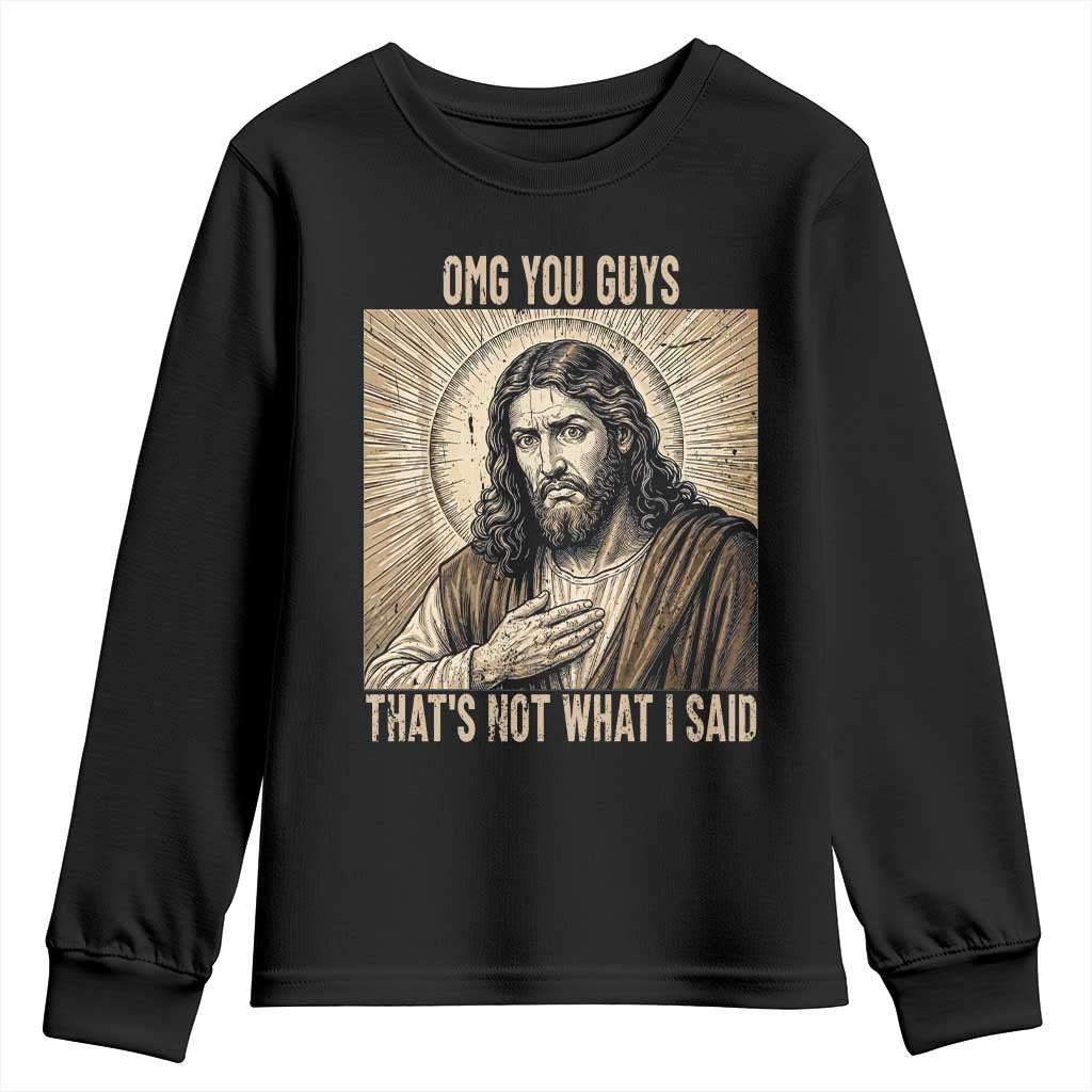 Funny Christian Jesus Faith Meme Youth Sweatshirt Omg You Guys Thats Not What I Said