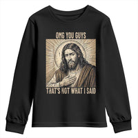 Funny Christian Jesus Faith Meme Youth Sweatshirt Omg You Guys Thats Not What I Said