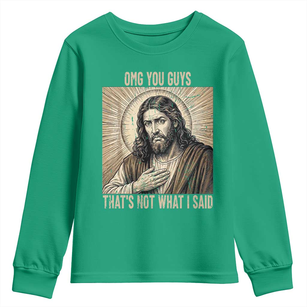 Funny Christian Jesus Faith Meme Youth Sweatshirt Omg You Guys Thats Not What I Said