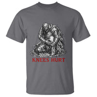 Funny Knees Hurt Medieval Knight T Shirt Dark Fantasy Sword Warrior Humor