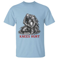 Funny Knees Hurt Medieval Knight T Shirt Dark Fantasy Sword Warrior Humor