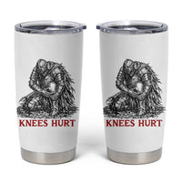 Funny Knees Hurt Medieval Knight Tumbler Cup Dark Fantasy Sword Warrior Humor