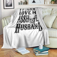 Funny Sarcastic Husband Wife Quotes Throw Blanket I Fcking Love My Asshole Husband