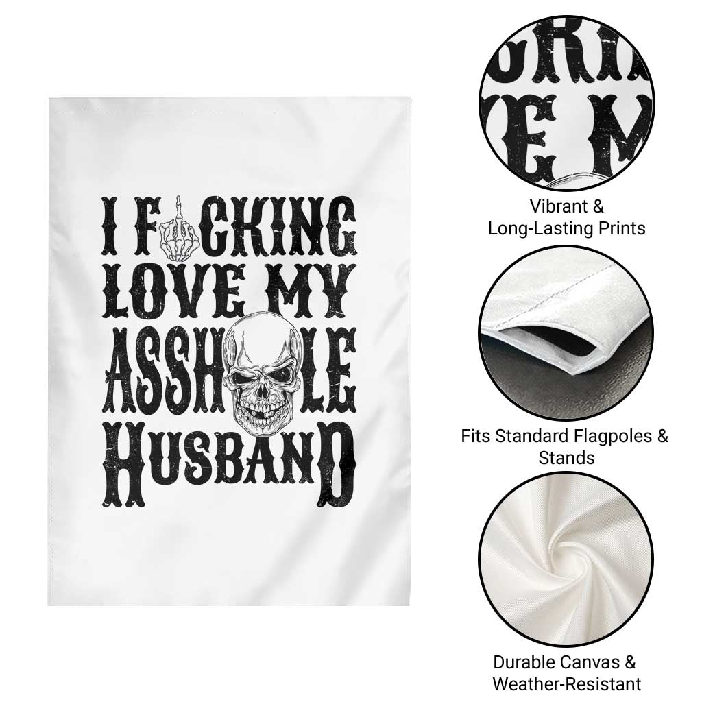 Funny Sarcastic Husband Wife Quotes Garden Flag I Fcking Love My Asshole Husband