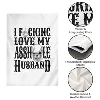 Funny Sarcastic Husband Wife Quotes Garden Flag I Fcking Love My Asshole Husband