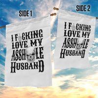 Funny Sarcastic Husband Wife Quotes Garden Flag I Fcking Love My Asshole Husband