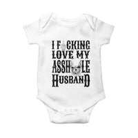 Funny Sarcastic Husband Wife Quotes Baby Onesie I Fcking Love My Asshole Husband
