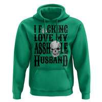 Funny Sarcastic Husband Wife Quotes Hoodie I Fcking Love My Asshole Husband