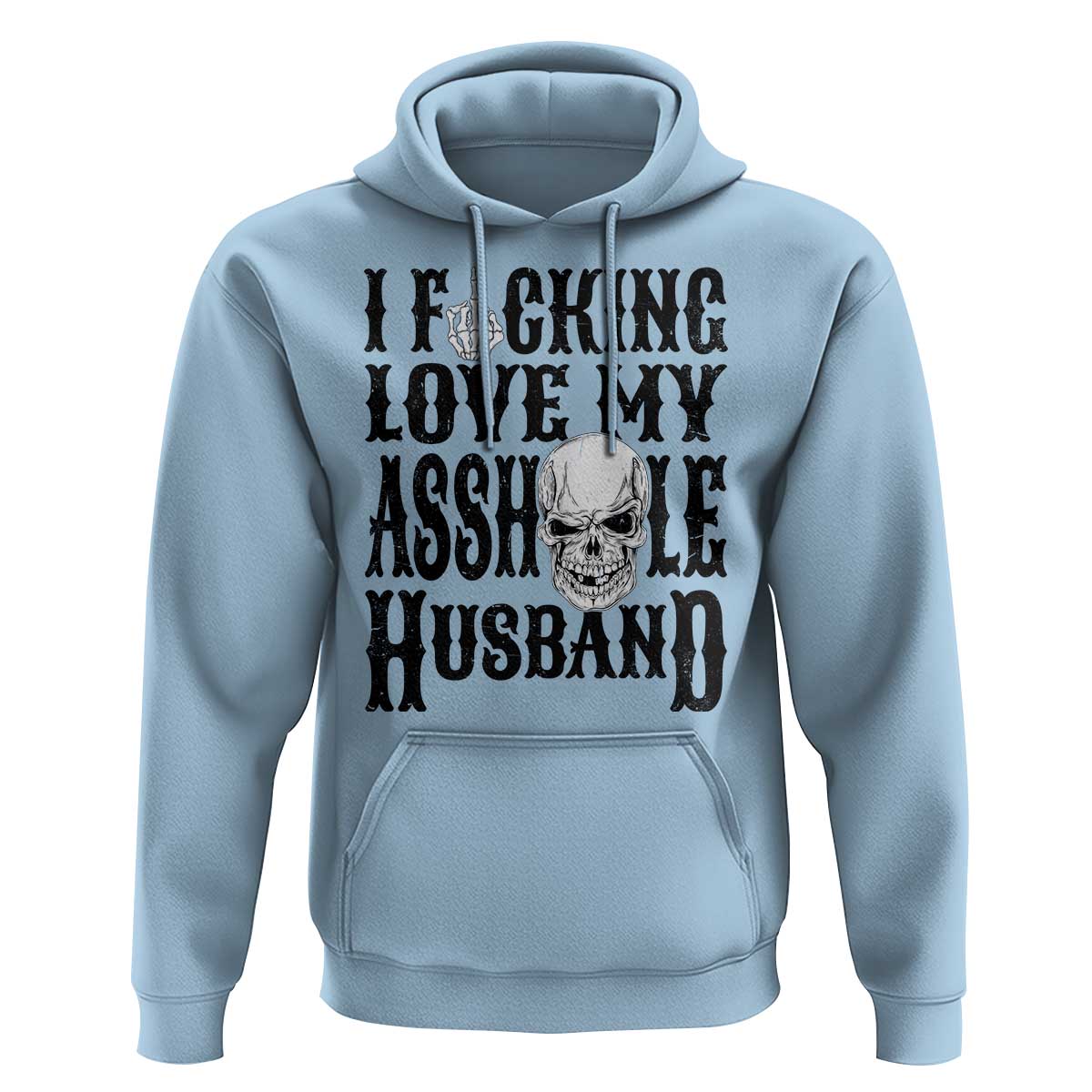 Funny Sarcastic Husband Wife Quotes Hoodie I Fcking Love My Asshole Husband