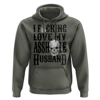 Funny Sarcastic Husband Wife Quotes Hoodie I Fcking Love My Asshole Husband