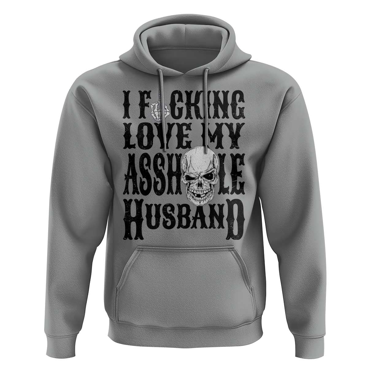 Funny Sarcastic Husband Wife Quotes Hoodie I Fcking Love My Asshole Husband