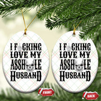 Funny Sarcastic Husband Wife Quotes Ceramic Ornament I Fcking Love My Asshole Husband