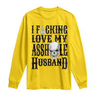 Funny Sarcastic Husband Wife Quotes Long Sleeve Shirt I Fcking Love My Asshole Husband