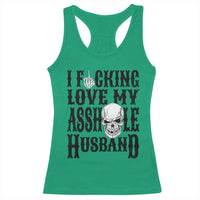 Funny Sarcastic Husband Wife Quotes Racerback Tank Top I Fcking Love My Asshole Husband