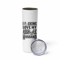 Funny Sarcastic Husband Wife Quotes Skinny Tumbler I Fcking Love My Asshole Husband