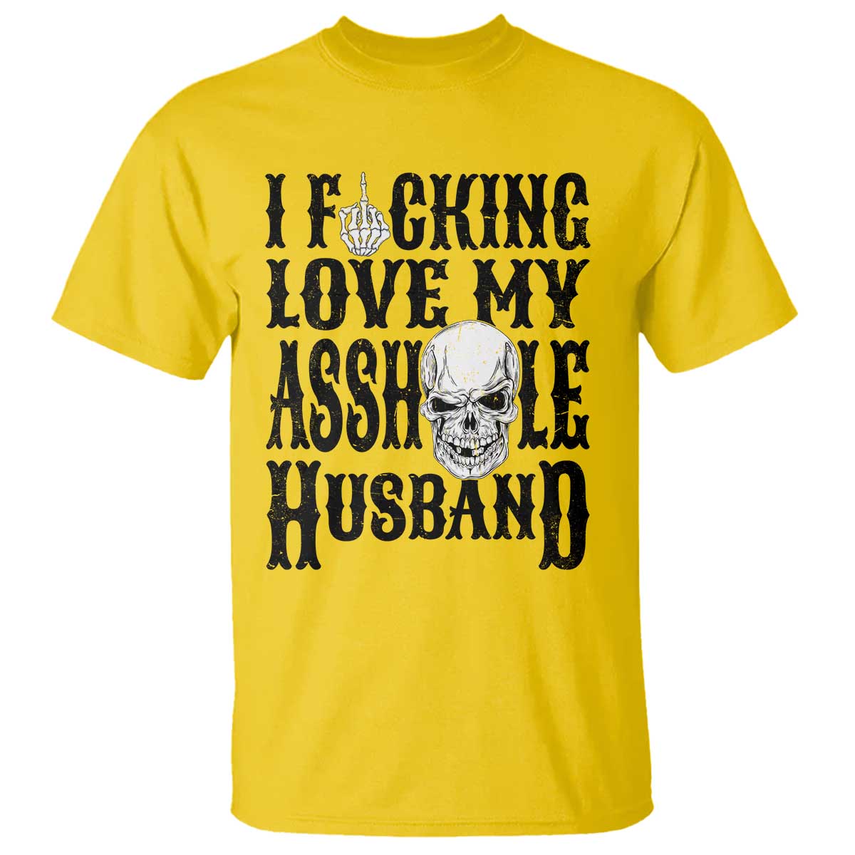 Funny Sarcastic Husband Wife Quotes T Shirt I Fcking Love My Asshole Husband