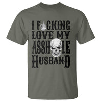 Funny Sarcastic Husband Wife Quotes T Shirt I Fcking Love My Asshole Husband