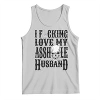 Funny Sarcastic Husband Wife Quotes Tank Top I Fcking Love My Asshole Husband