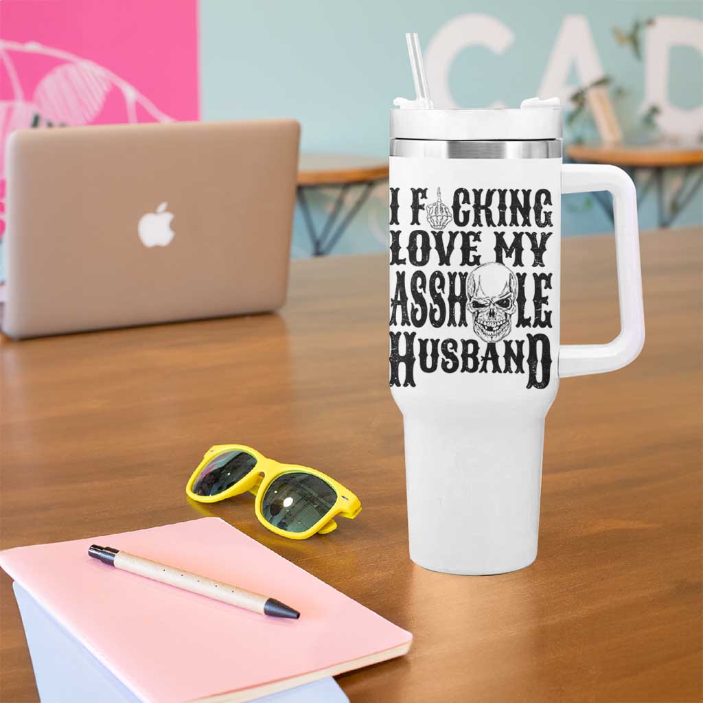 Funny Sarcastic Husband Wife Quotes Tumbler With Handle I Fcking Love My Asshole Husband