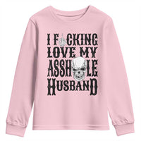 Funny Sarcastic Husband Wife Quotes Youth Sweatshirt I Fcking Love My Asshole Husband