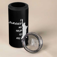 Funny New York City Travel Graphic 4 in 1 Can Cooler Tumbler I Survived My Trip To NYC