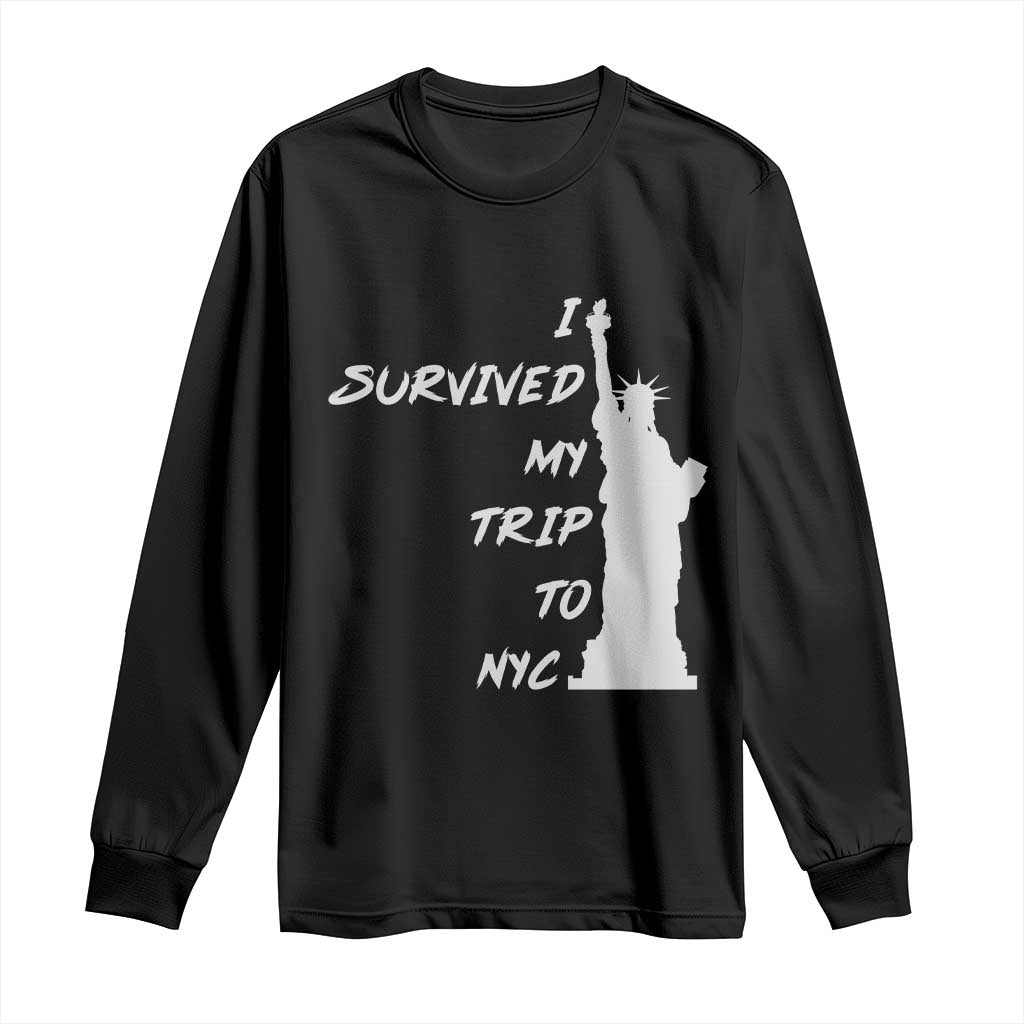 Funny New York City Travel Graphic Long Sleeve Shirt I Survived My Trip To NYC