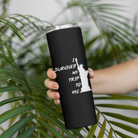 Funny New York City Travel Graphic Skinny Tumbler I Survived My Trip To NYC