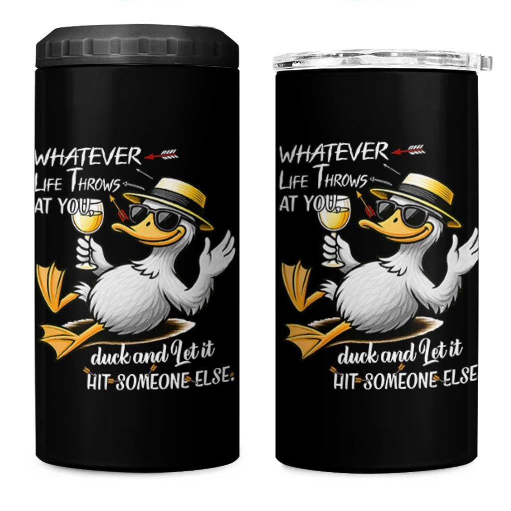 Whatever Life Throws At You Duck 4 in 1 Can Cooler Tumbler Funny Sarcastic Quote