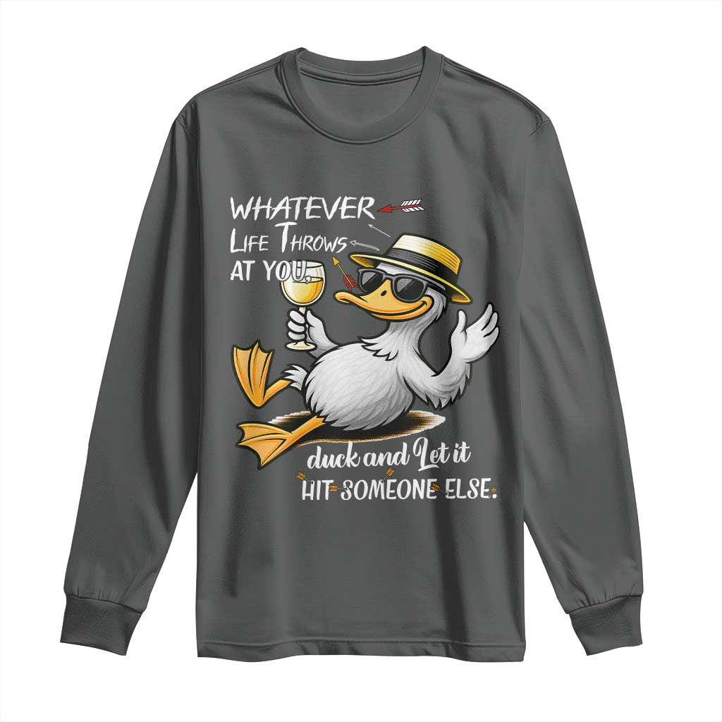 Whatever Life Throws At You Duck Long Sleeve Shirt Funny Sarcastic Quote - Wonder Print Shop
