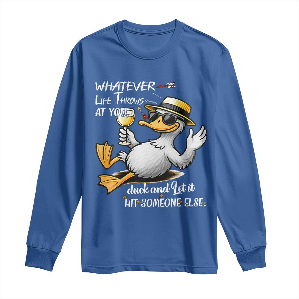 Whatever Life Throws At You Duck Long Sleeve Shirt Funny Sarcastic Quote - Wonder Print Shop