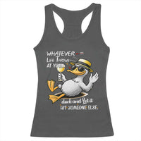 Whatever Life Throws At You Duck Racerback Tank Top Funny Sarcastic Quote - Wonder Print Shop