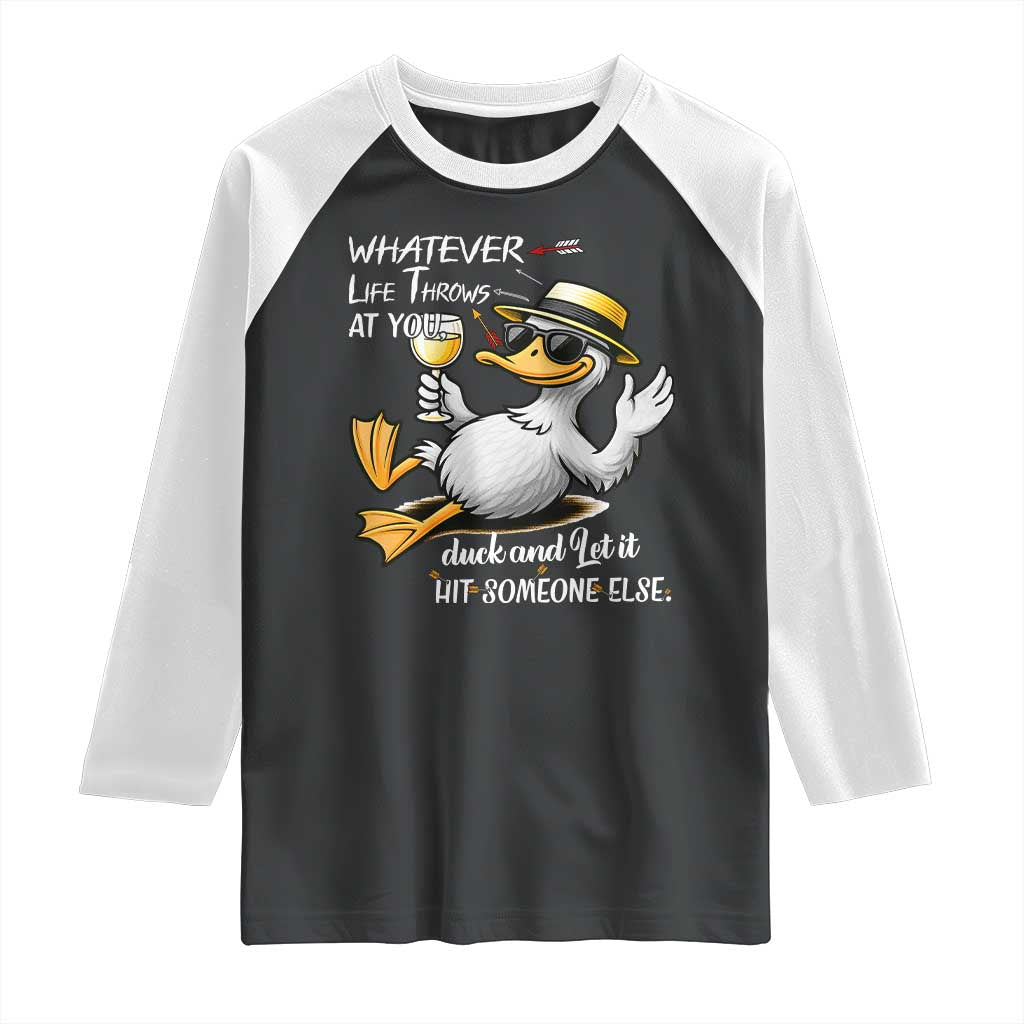 Whatever Life Throws At You Duck Raglan Shirt Funny Sarcastic Quote - Wonder Print Shop