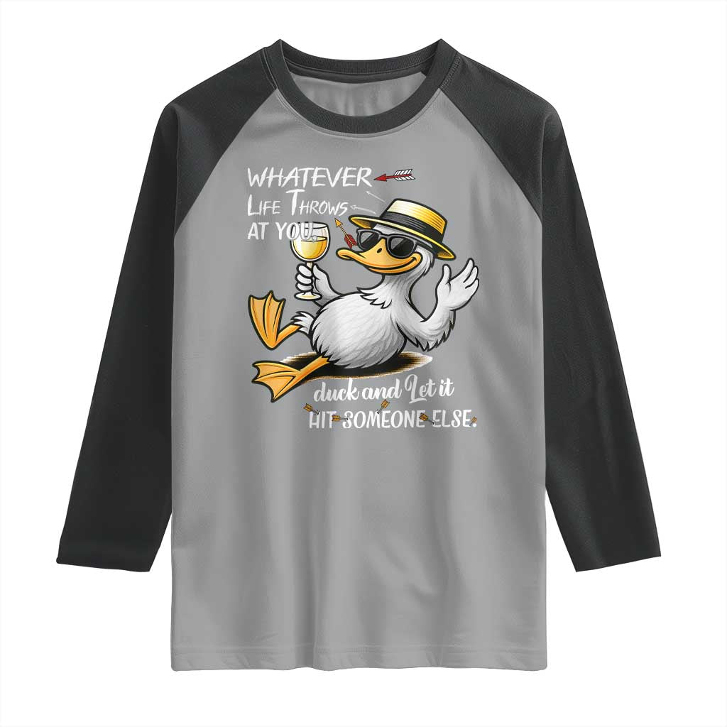 Whatever Life Throws At You Duck Raglan Shirt Funny Sarcastic Quote - Wonder Print Shop