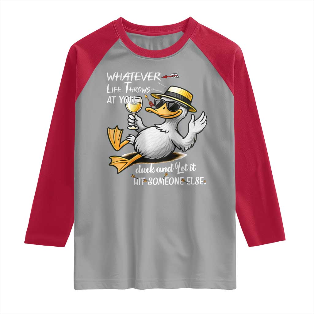 Whatever Life Throws At You Duck Raglan Shirt Funny Sarcastic Quote - Wonder Print Shop