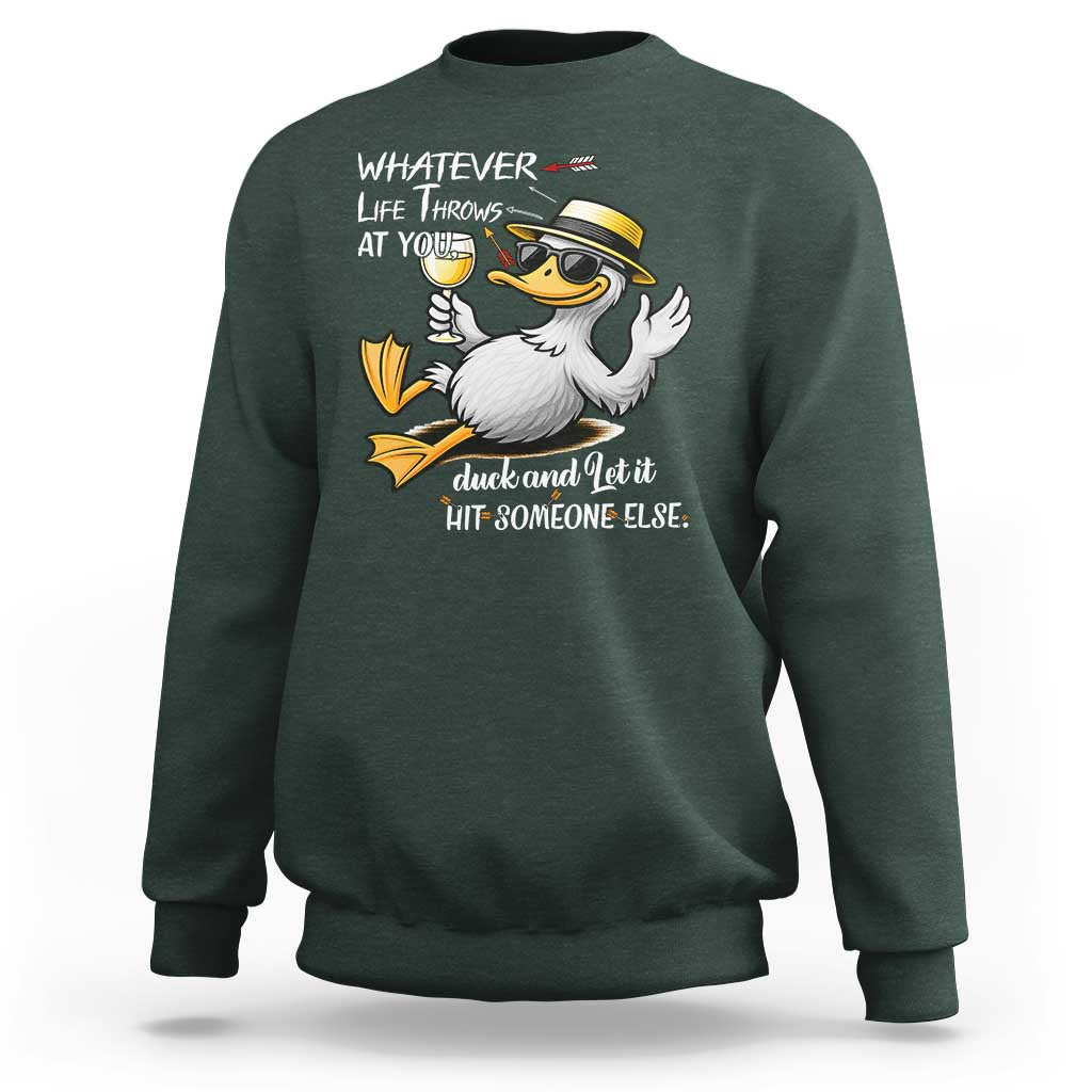 Whatever Life Throws At You Duck Sweatshirt Funny Sarcastic Quote - Wonder Print Shop