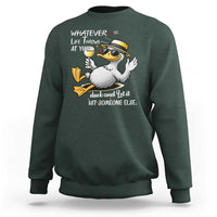 Whatever Life Throws At You Duck Sweatshirt Funny Sarcastic Quote - Wonder Print Shop